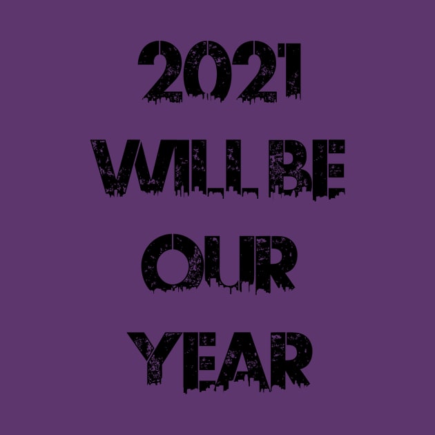 2021 Will Be Our Year by RomanSparrows