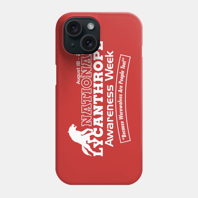 National Lycanthrope Awareness Week Phone Case by GritFX