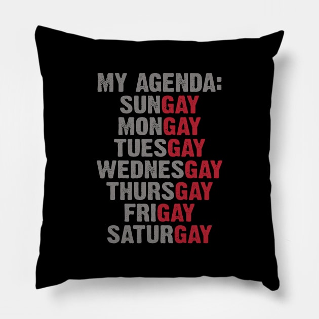 Gay Agenda Everyday Gay Week Pillow by uncannysage