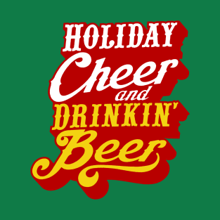 Holiday Cheer and Drinking Beer! T-Shirt