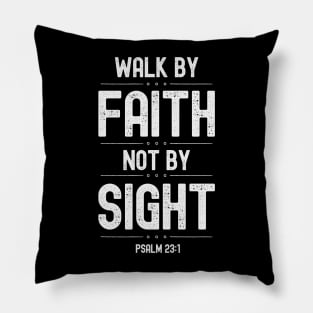 Walk By Faith Not By Sight Pillow