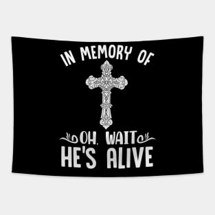 Christian shirt- In memory of ... Oh wait.. He's alive Tapestry