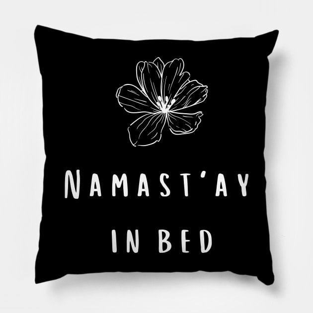 NAMASTAY IN BED Pillow by Syntax Wear