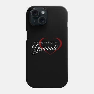 I am facing this day with Gratitude | Ancient Wisdom Phone Case