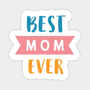 Best Mom Ever Magnet