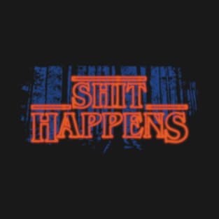 SHIT HAPPENS T-Shirt