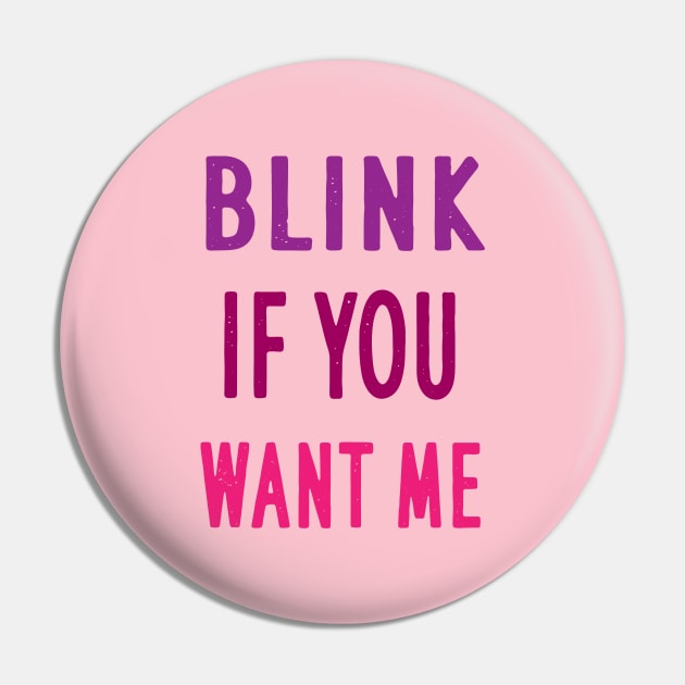 BLINK IF YOU WANT ME Pin by Elitawesome