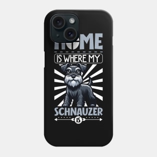 Home is with my Standard Schnauzer Phone Case