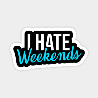 Stock market I Hate Weekends Magnet