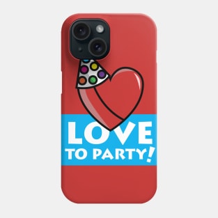 Love to Party! Phone Case