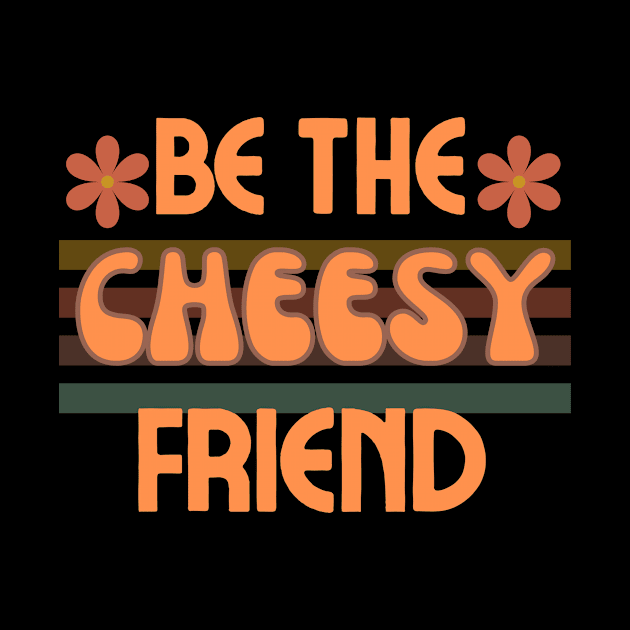 Be The Cheesy Friend by Stripchezze Food Truck