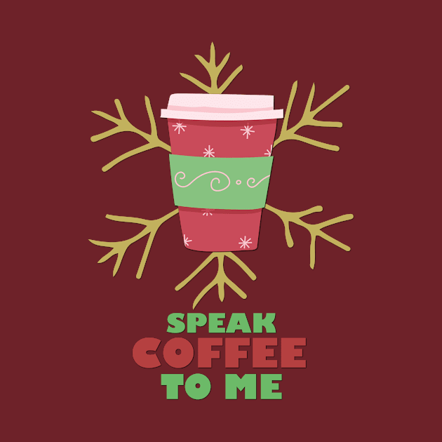 Speak Coffee To Me (Holiday Edition) by BlissingsOnBlessings