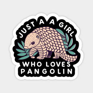 just a girl who loves Pangolin Magnet