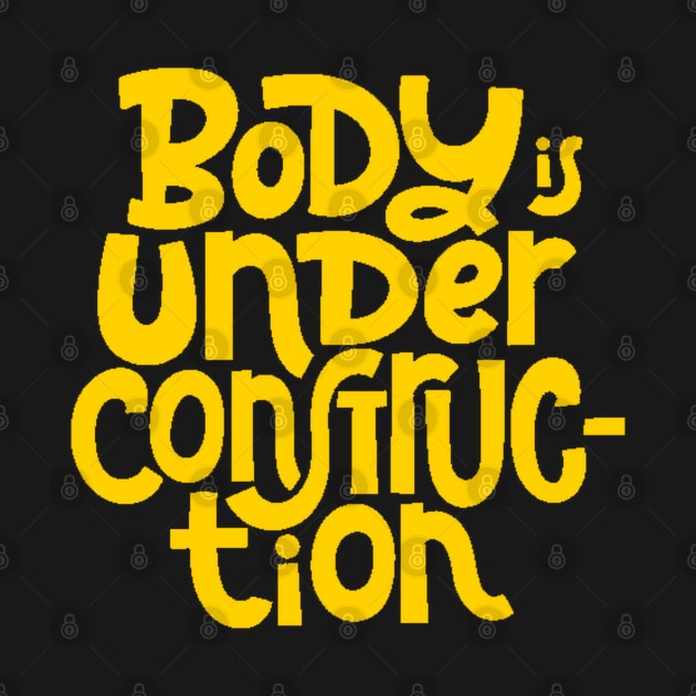 Body is Under Construction - Gym Workout Fitness Motivation Quote (Yellow) by bigbikersclub