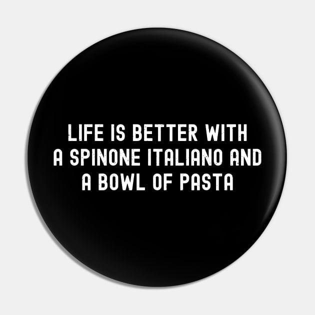 Life is Better with a Spinone Italiano and a Bowl of Pasta Pin by trendynoize