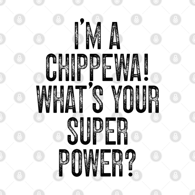 I'm A Chippewa! What's Your Super Power v2 by Emma