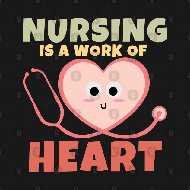 Nursing Is A Work Of Heart by ricricswert