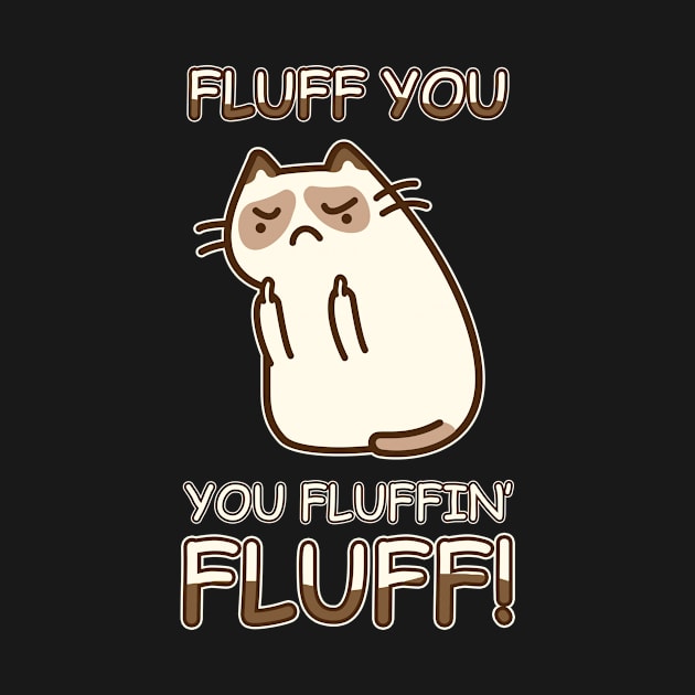 Fluff You You Fluffin' Fluff Cat Love by tshirttrending