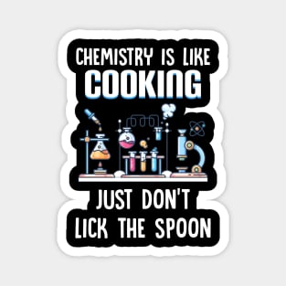 Chemistry Is Like Cooking Just Don_t Lick The Spoon Magnet