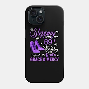 Stepping Into My 59th Birthday With God's Grace & Mercy Bday Phone Case