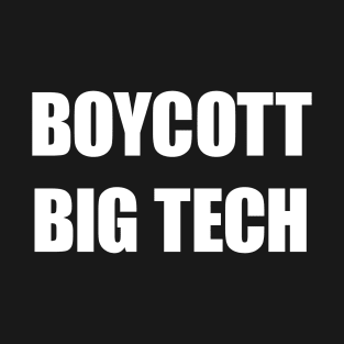 Boycott Big Tech T-Shirt