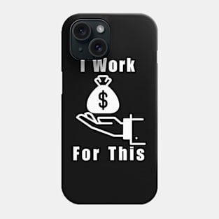 I Work For This Phone Case