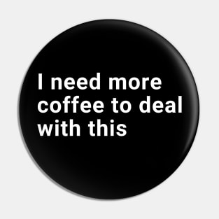 I need more coffee to deal with this Pin