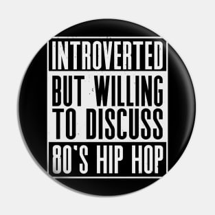 Introverted but willing to discuss 80's hip hop Pin