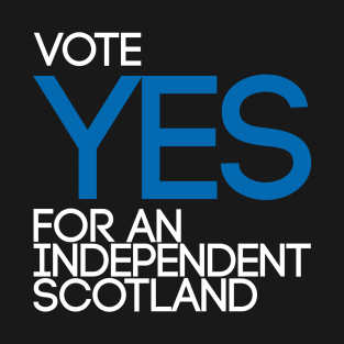 VOTE YES FOR AN INDEPENDENT SCOTLAND,Pro Scottish Independence Saltire Flag Coloured Text Slogan T-Shirt