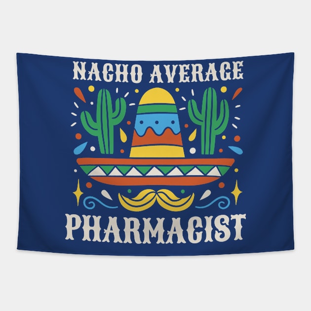 Funny Nacho Average Pharmacist Tapestry by SLAG_Creative