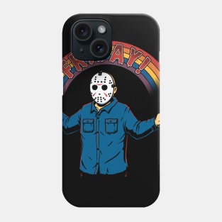 As long as we have Fridays! Phone Case