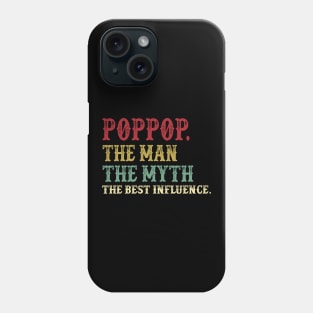 Poppop - The Man - The Myth - The Best Influence Father's Day Gift Papa Phone Case