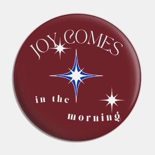 Joy Comes In The Morning Pin