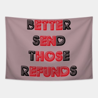 Better Send Those Refunds Tapestry