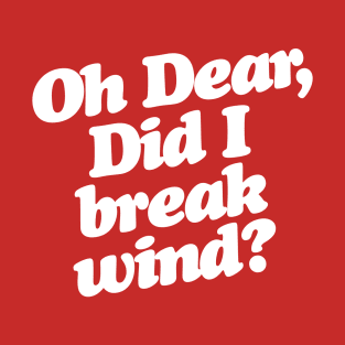 Oh Dear, Did I Break Wind? Aunt Bethany Christmas Vacation Quote T-Shirt