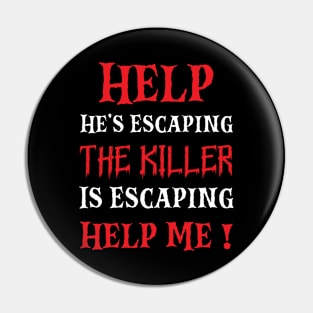 Help He's Escaping The Killer Is Escaping Help Me Pin