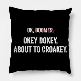 Can't say OK Boomer any more? Okey Dokey about to Croakey! Pillow