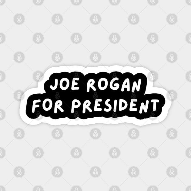 Joe Rogan for President | The Joe Rogan Experience Gear Magnet by blueduckstuff