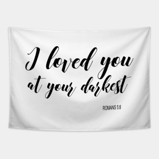 I love you at your darkest Tapestry