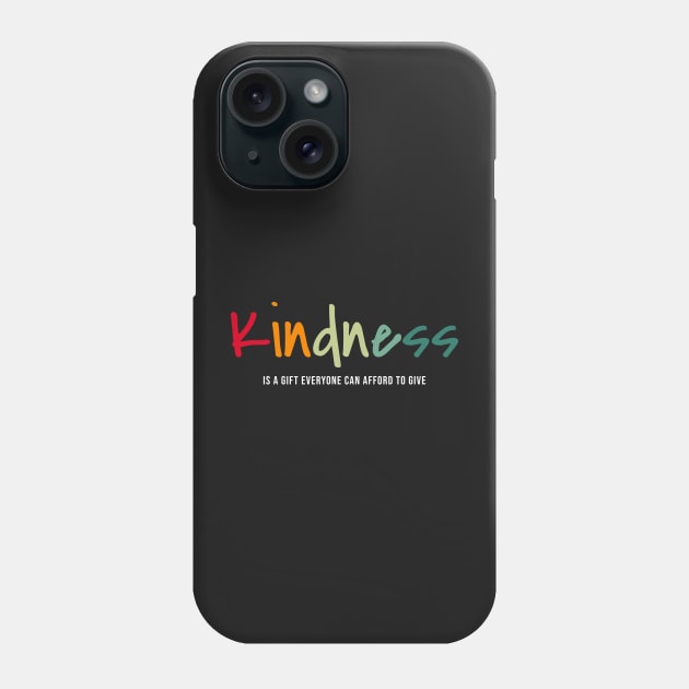 Kindness is a gift graphic Phone Case by PlusAdore