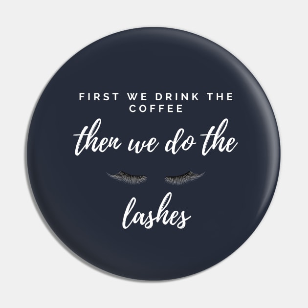 FIRST WE DRINK THE COFFEE THEN WE DO THE LASHES Pin by A.Medley.Of.Things