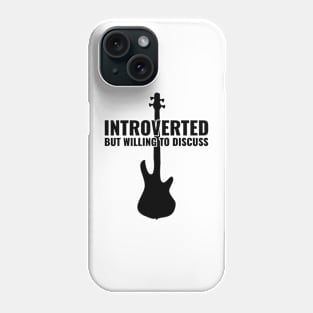 INTROVERTED BUT WILLING DISCUSS bass guitar Phone Case