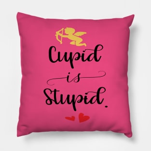 Cupid is Stupid Pillow