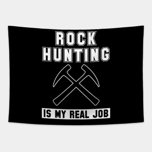 Rock Hunting Is My Real Job Graphic Tapestry