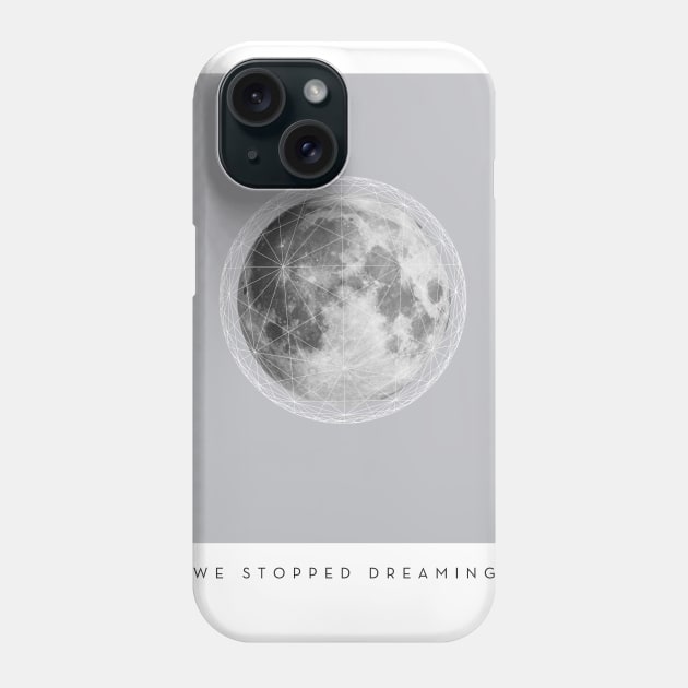 We Stopped Dreaming Phone Case by PaulRice