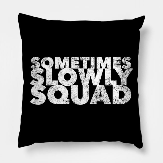 Sometimes Slowly Squad  - 12 Step Addict Alcoholic Pillow by RecoveryTees