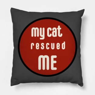 my cat rescued me Pillow