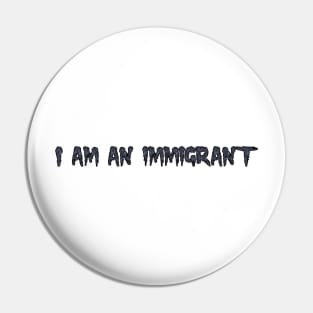 I am an immigrant Pin