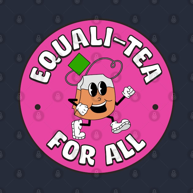 Equality For All - Equali - Tea - Funny Political by Football from the Left