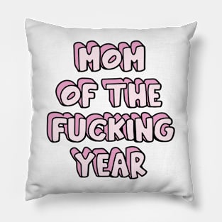 Mom of the F*cking Year Pillow